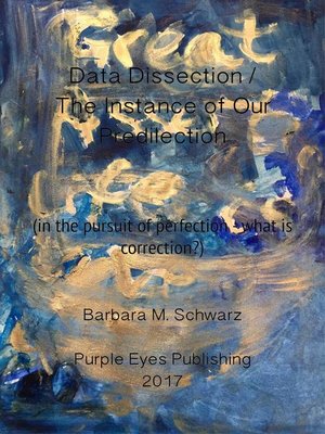cover image of Data Dissection / the Instance of Our Predilection